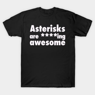 Asterisks are Awesome. Funny Grammar T-Shirt